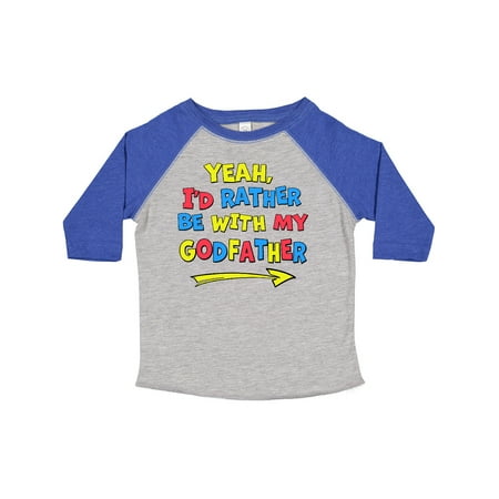 

Inktastic Yeah I d Rather Be with My Godfather in Red Yellow and Blue Gift Toddler Boy or Toddler Girl T-Shirt