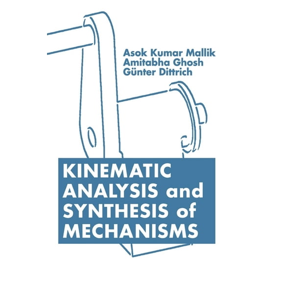 Kinematic Analysis and Synthesis of Mechanisms, (Hardcover)