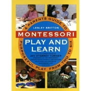 Montessori Play And Learn: A Parent's Guide to Purposeful Play from Two to Six, Pre-Owned (Paperback)