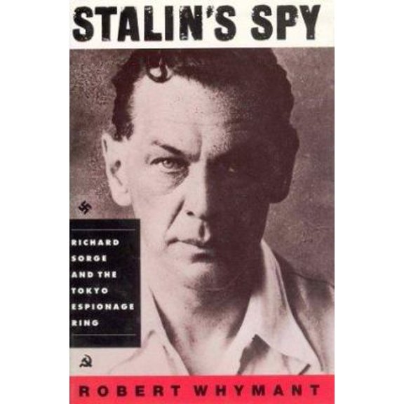 Pre-Owned Stalin's Spy: Richard Sorge and the Tokyo Espionage Ring (Hardcover) 0312193394 9780312193393