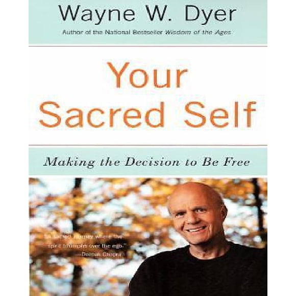 Your Sacred Self: Making the Decision to Be Free