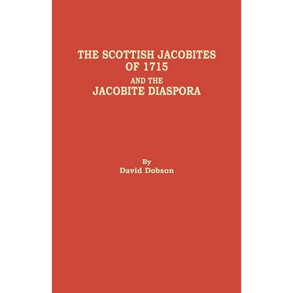 Scottish Jacobites of 1715 and the Jacobite Diaspora, (Paperback)