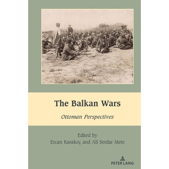 South-East European History The Balkan Wars: Ottoman Perspectives, Book 6, (Hardcover)