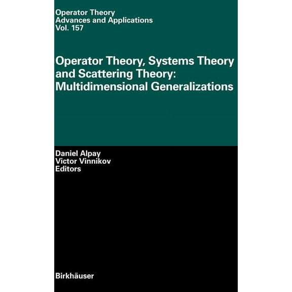 Operator Theory: Advances and Applicatio Operator Theory, Systems Theory and Scattering Theory: Multidimensional Generalizations, Book 157, (Hardcover)