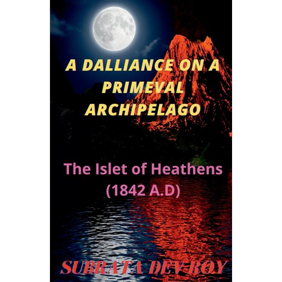 A Dalliance On A Primeval Archipelago: The Islet of Heathen, (Paperback)