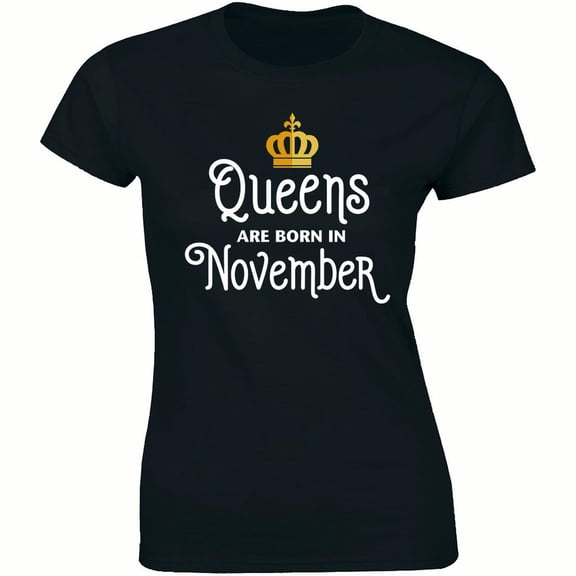 QUEENS Are Born in November Bday Party Gift Birthday Girl Women's T-Shirt