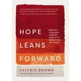 thumbnail image 1 of Pre-Owned Hope Leans Forward: Braving Your Way Toward Simplicity, Awakening, and Peace (Hardcover) by Valerie Brown, 1 of 1