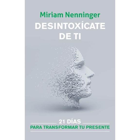 Desintoxicate de Ti: Your Inner-Self Detox - 21 Days to a New You