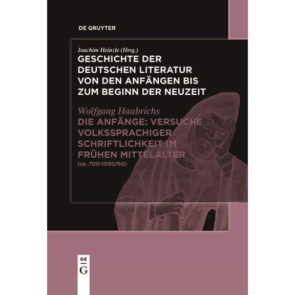 Die AnfÃ¤nge: Versuche Volkssprachiger Schriftlichkeit Im FrÃ¼hen Mittelalter: (Ca. 700-1050/60), (Paperback)
