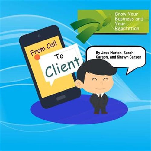 Pre-Owned From Call to Client: The Official Guide To Turning Prospects Into High Paying and Satisfied Stop (Paperback) by Sarah Carson, Shawn Carson, Jess Marion