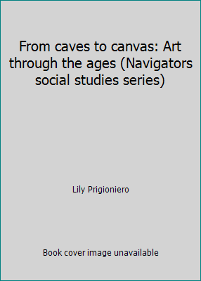 Pre-Owned From caves to canvas: Art through the ages (Navigators social studies series) (Unknown) 1583449310 9781583449318