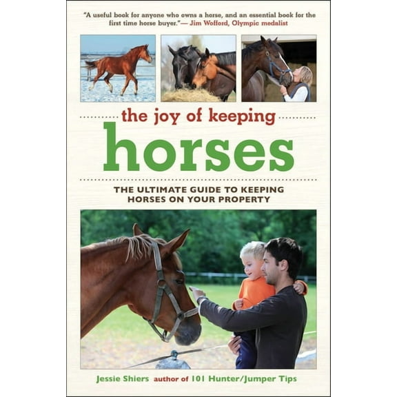 Joy of The Joy of Keeping Horses: The Ultimate Guide to Keeping Horses on Your Property, (Paperback)