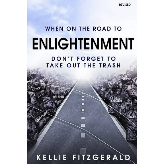 When on the Road to Enlightenment Don't Forget to Take out the Trash: Revised, (Paperback)