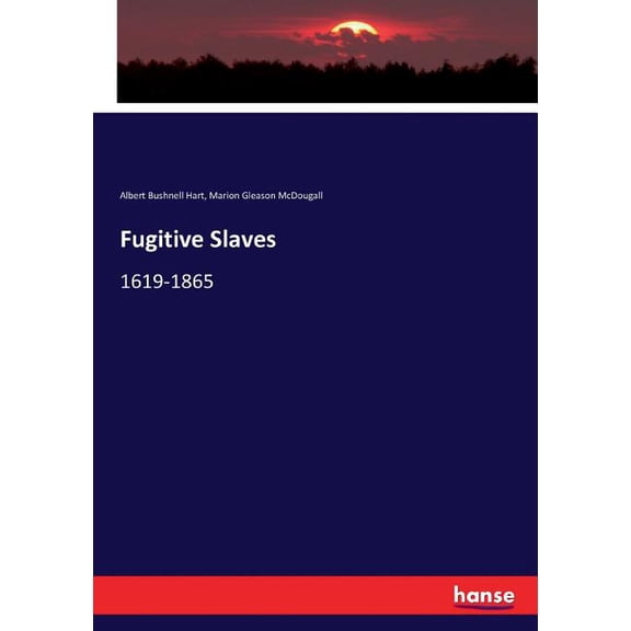 Fugitive Slaves: 1619-1865, (Paperback)