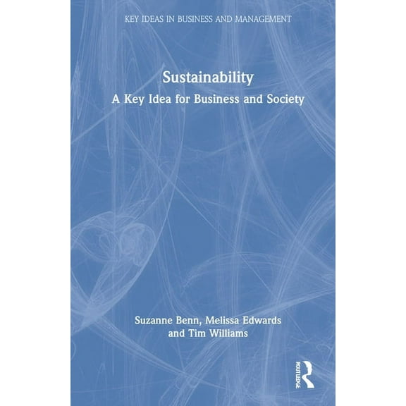 Key Ideas in Business and Management Sustainability: A Key Idea for Business and Society, (Hardcover)
