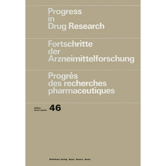 Progress in Drug Research Progress in Drug Research/Fortschritte Der Arzneimittelforschung/ProgrÃ¨s Des Recherches Pharmaceutiques, Book 46, (Paperback)