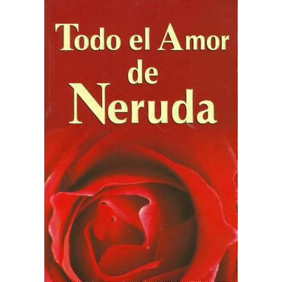 Pre-Owned Todo El Amor de Neruda (Paperback) 9707750731 9789707750739
