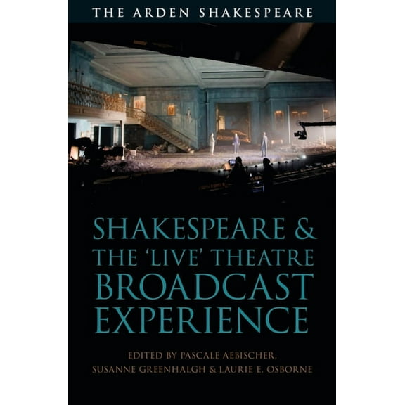 Shakespeare and the 'Live' Theatre Broadcast Experience, (Hardcover)