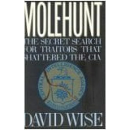 Molehunt: The Secret Search for Traitors That Shattered the CIA [Hardcover - Used]