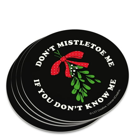 

Don t Mistletoe Me If You Don t Know Me Christmas Funny Humor Novelty Coaster Set