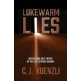 thumbnail image 1 of Pre-Owned Lukewarm Lies: Discovering Half Truths of the 21st Century Church (Paperback) 1797806254 9781797806259, 1 of 1