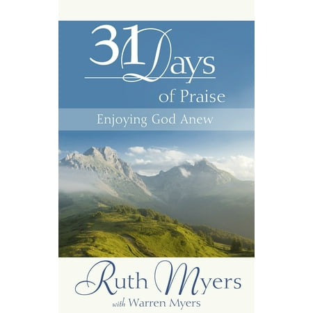 Thirty-One Days of Praise : Enjoying God Anew (Best Way To Praise God)