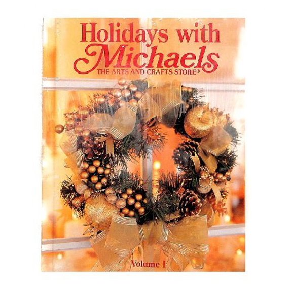 Pre-Owned Holidays with Michaels: The Arts and Crafts Store (Hardcover) 0848719530 9780848719531
