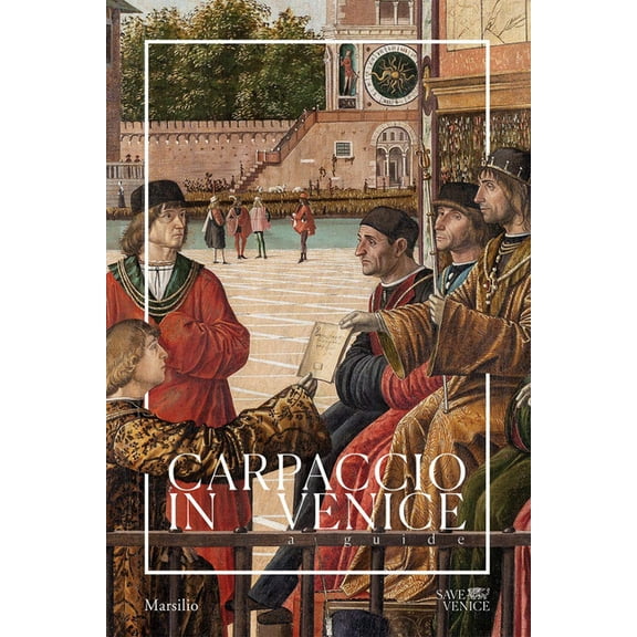Carpaccio in Venice: A Guide, (Paperback)