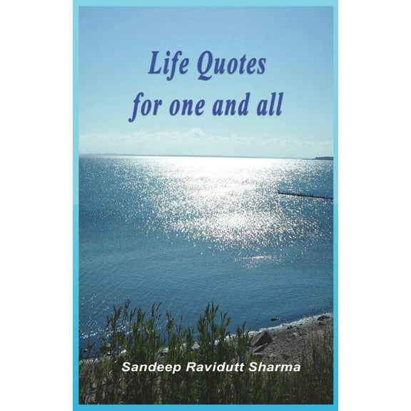 Life Quotes for One and All: Motivational and Inspirational Quotes, Thoughts and Facts about Life.