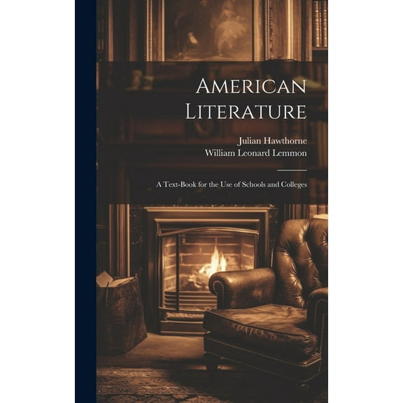 American Literature: A Text-Book for the Use of Schools and Colleges (Hardcover)