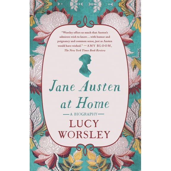 Jane Austen at Home: A Biography, (Paperback)