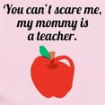 thumbnail image 2 of CafePress - You Cant Scare Me My Mommy Is A Teacher Body Suit - Baby Light Bodysuit, Size Newborn - 24 Months, 2 of 4