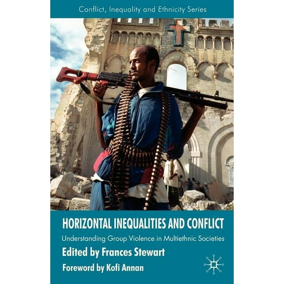 Conflict, Inequality and Ethnicity Horizontal Inequalities and Conflict: Understanding Group Violence in Multiethnic Societies, (Paperback)