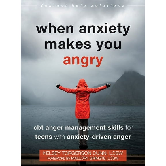 Instant Help Solutions When Anxiety Makes You Angry: CBT Anger Management Skills for Teens with Anxiety-Driven Anger, (Paperback)