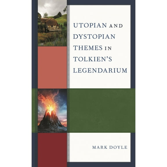 Utopian and Dystopian Themes in Tolkien's Legendarium, (Paperback)