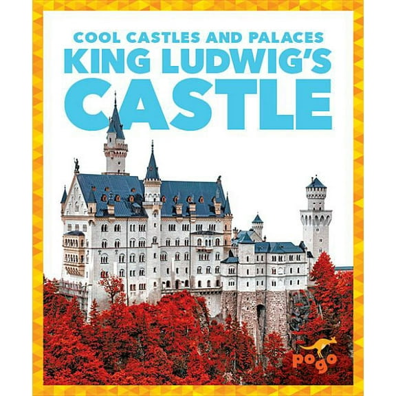 Cool Castles and Palaces: King Ludwig's Castle (Hardcover)