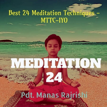 Meditation 24: Best 24 Meditation Techniques - MTTC-IYO, (Paperback)