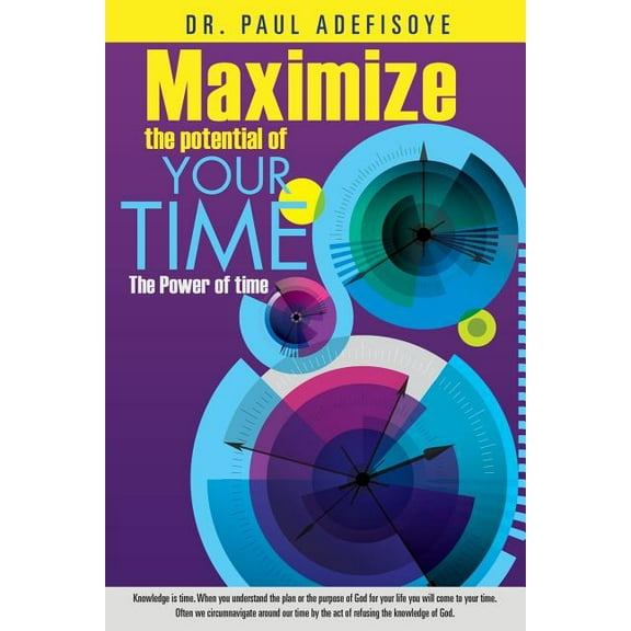 Maximize the potential of your time, (Paperback)