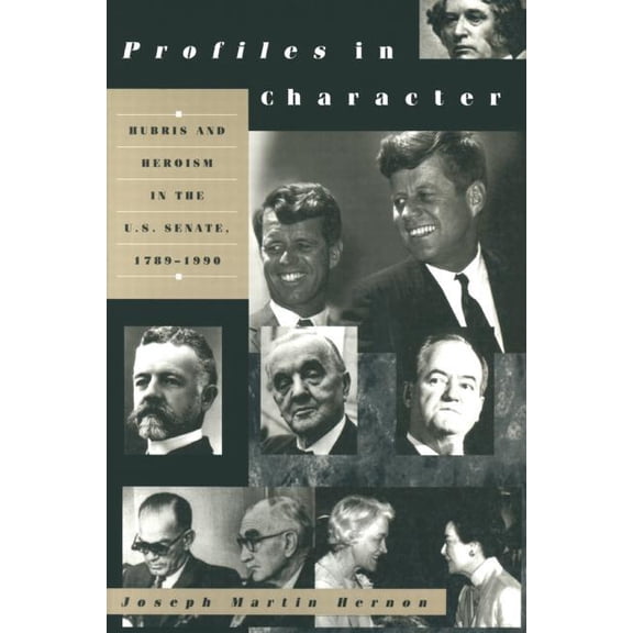 Culture Profiles in Character: Hubris and Heroism in the U.S. Senate, 1789-1990, (Hardcover)