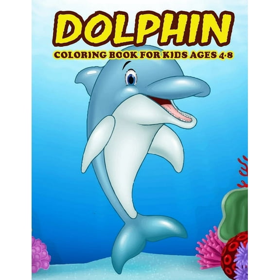 Dolphin Coloring Book for Kids Ages 4-8: Amazing Dolphin Coloring Book for Your Kids. Dolphin Coloring Book for Kids Ages 4-8 (Paperback)