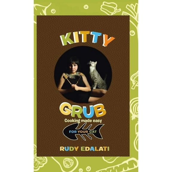 Kitty Grub: Cooking made easy for your cat (Hardcover)
