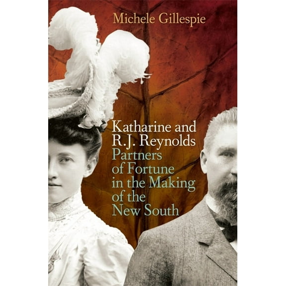 Katharine and R. J. Reynolds: Partners of Fortune in the Making of the New South, (Paperback)
