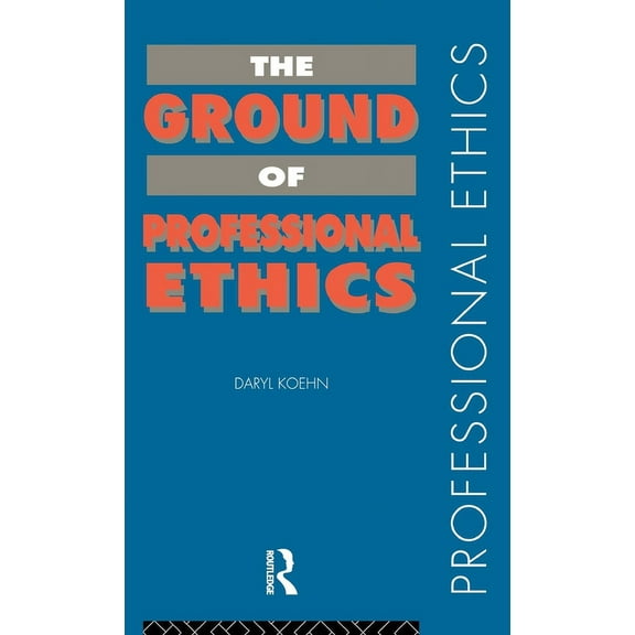 Professional Ethics The Ground of Professional Ethics, (Hardcover)