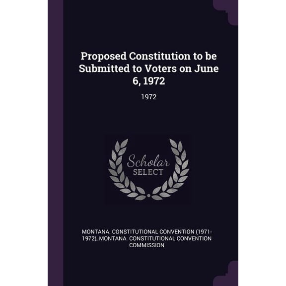 Proposed Constitution to be Submitted to Voters on June 6, 1972: 1972 (Paperback)