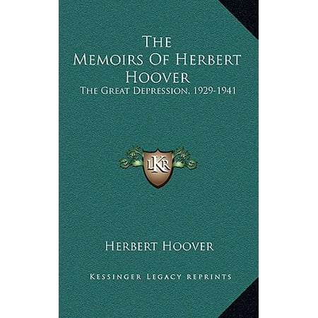 The Memoirs of Herbert Hoover : The Great Depression, (Best Herbert Hoover Biography)