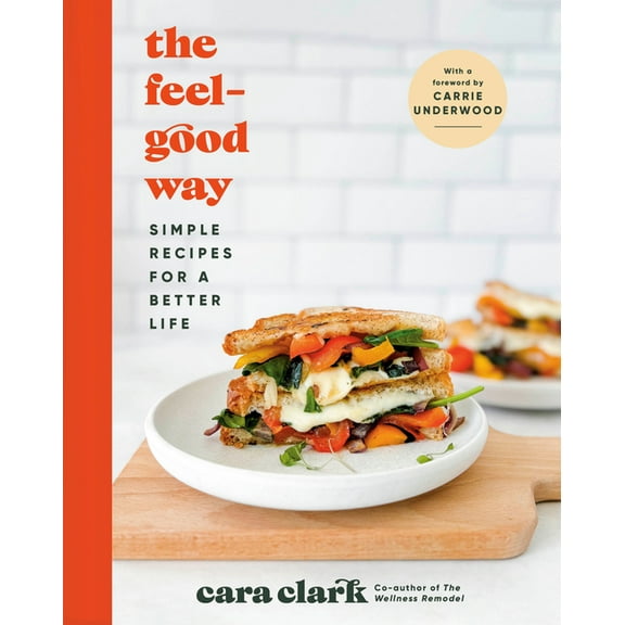 The Feel-Good Way: Simple Recipes for a Better Life, (Hardcover)