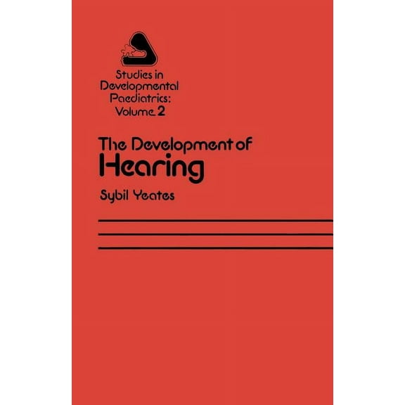 Studies in Development Paediatrics The Development of Hearing: Its Progress and Problems, Book 2, (Paperback)