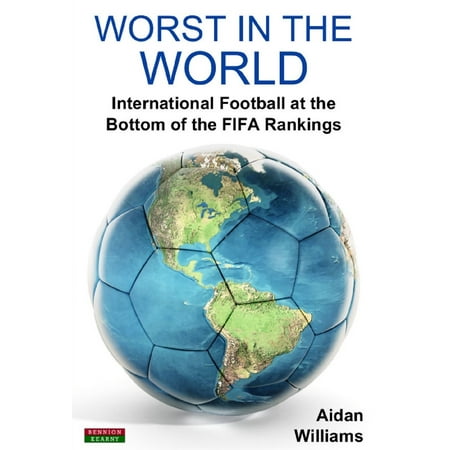 Worst in the World: International Football at the bottom of the FIFA Rankings -