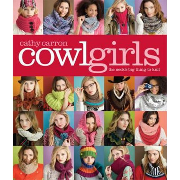 Pre-Owned Cowl Girls: The Neck's Big Thing to Knit (Paperback) 1936096048 9781936096046