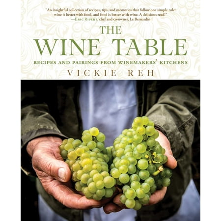 - The Wine Table : Recipes and Pairings from Winemakers' Kitchens